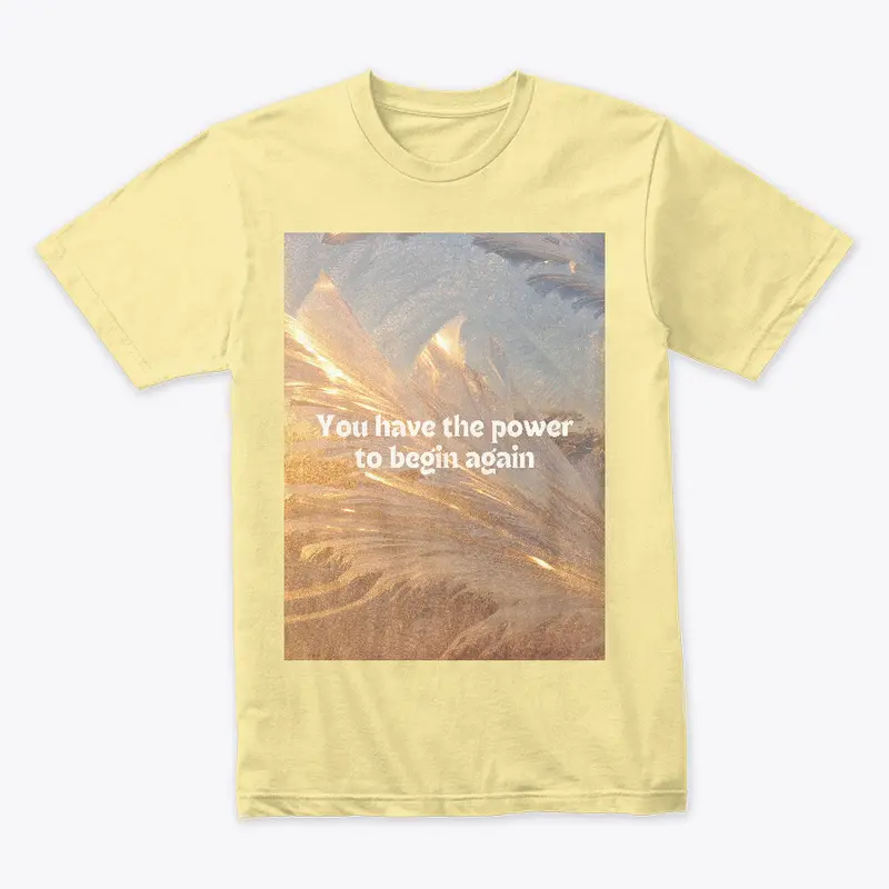 Gold Grey Power to begin again T-Shirt