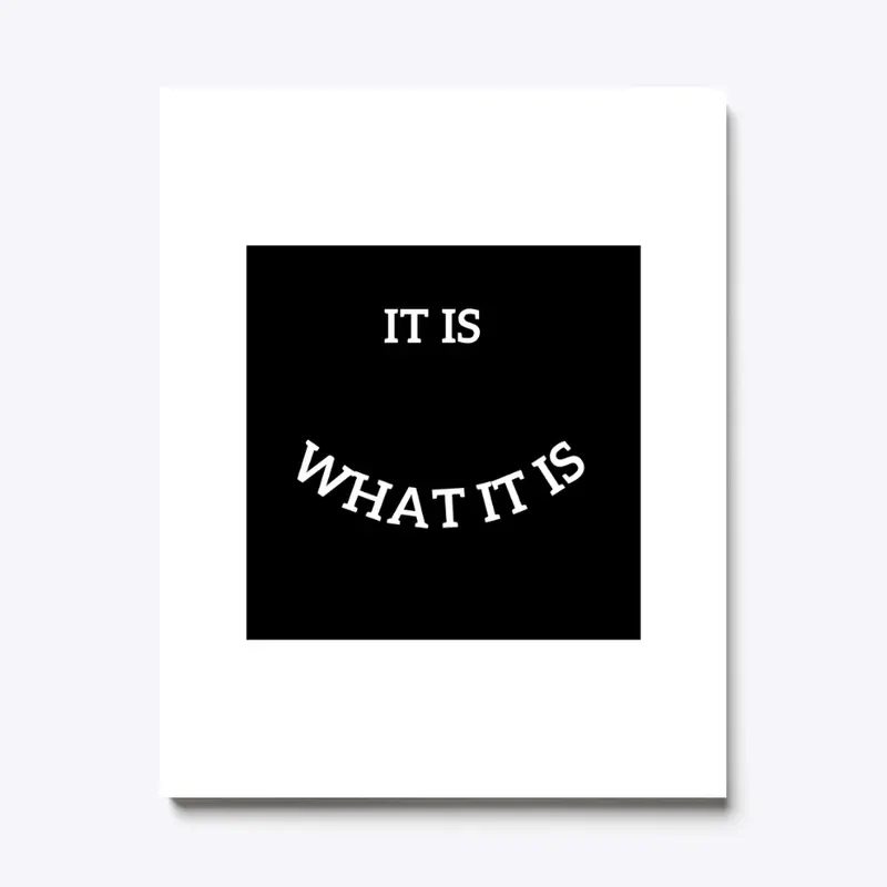 iT IS -wHAT IT IS BLACK t-sHIRT