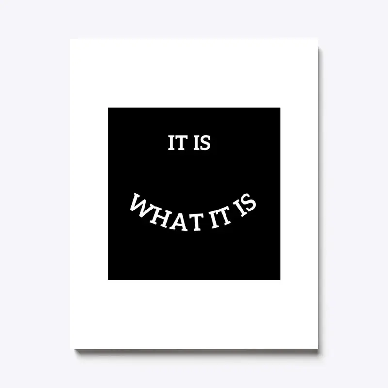 iT IS -wHAT IT IS BLACK t-sHIRT