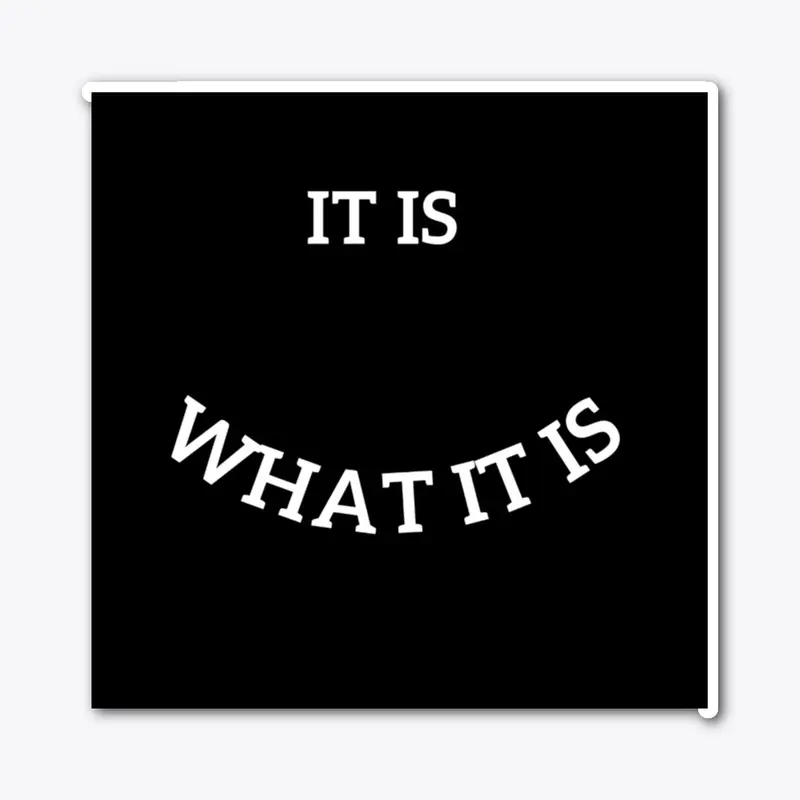 iT IS -wHAT IT IS BLACK t-sHIRT