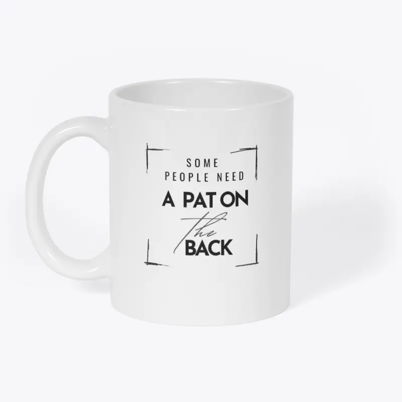 Some people need a pat on back T-shirt