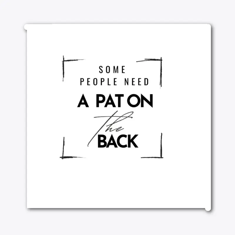 Some people need a pat on back T-shirt